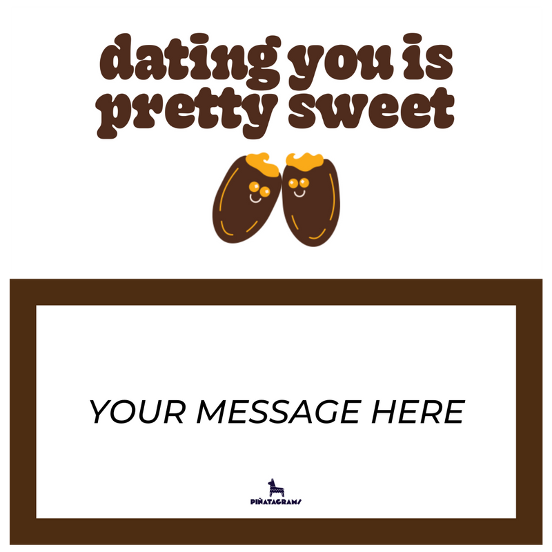 Dating You is Pretty Sweet Piñatagram (Realsy Dates)